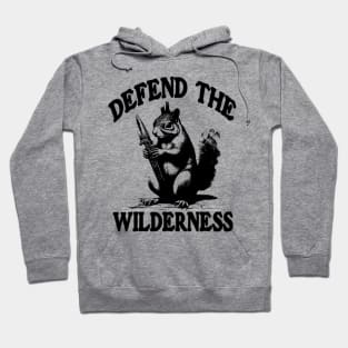 Defend the Wilderness Wild funny warrior squirrels Nature Hiking Hoodie